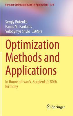 Optimization Methods and Applications: In Honor of Ivan V. Sergienko's 80th Birthday