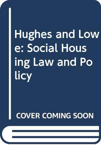 Hughes and Lowe: Social Housing Law and Policy