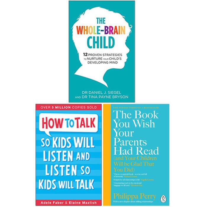 The Whole-Brain Child, How To Talk So Kids Will Listen and Listen So Kids Will Talk, The Book You Wish Your Parents Had Read 3 Books Collection Set