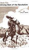 Pancho Villa: Strong Man of the Revolution