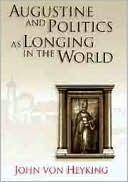 Augustine and Politics as Longing in the World