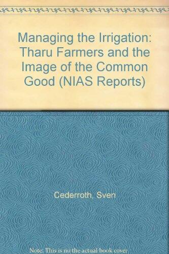 Managing The Irrigation: Tharu Farmers And The Image Of Common Good