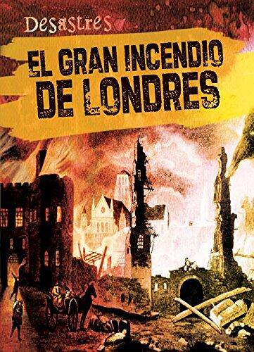 El gran incendio de Londres / The Great Fire of London (Desastres, 2)