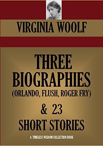 THREE BIOGRAPHIES (Orlando, Flush & Roger Fry) & 23 SHORT STORIES.
