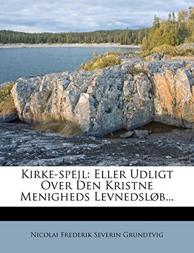 Kirke-spejl: Eller Udligt Over Den Kristne Menigheds Levnedsløb...