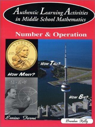 Authentic Learning Activities in Middle School Mathematics: Number & Operation
