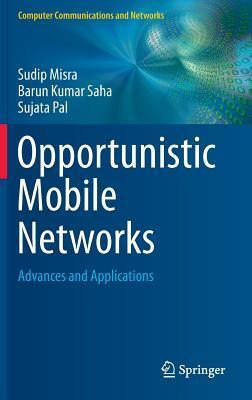 Opportunistic Mobile Networks: Advances and Applications