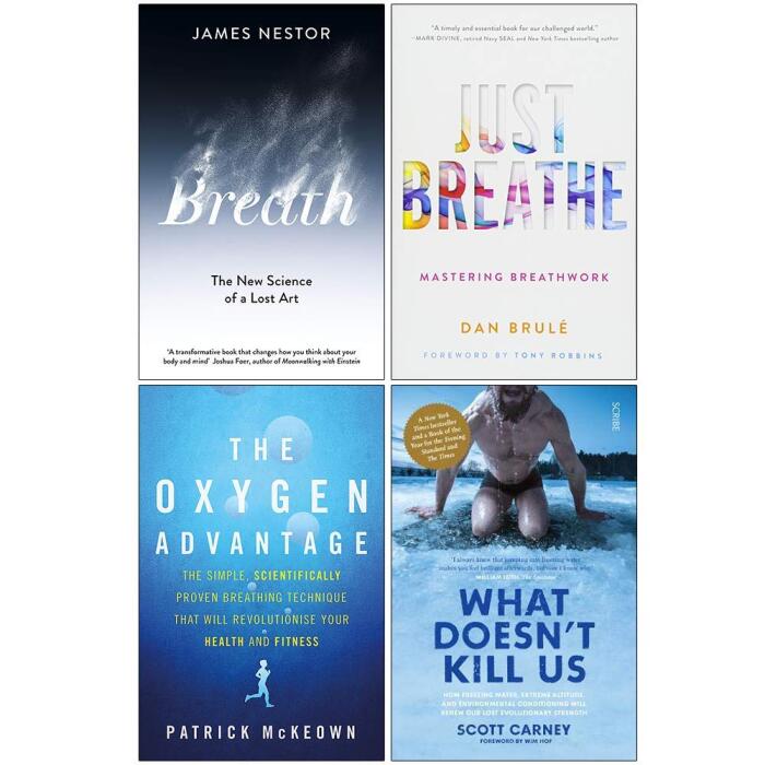 Breath: The New Science of a Lost Art (Just Breathe, The Oxygen Advantage, What Doesn't Kill Us)