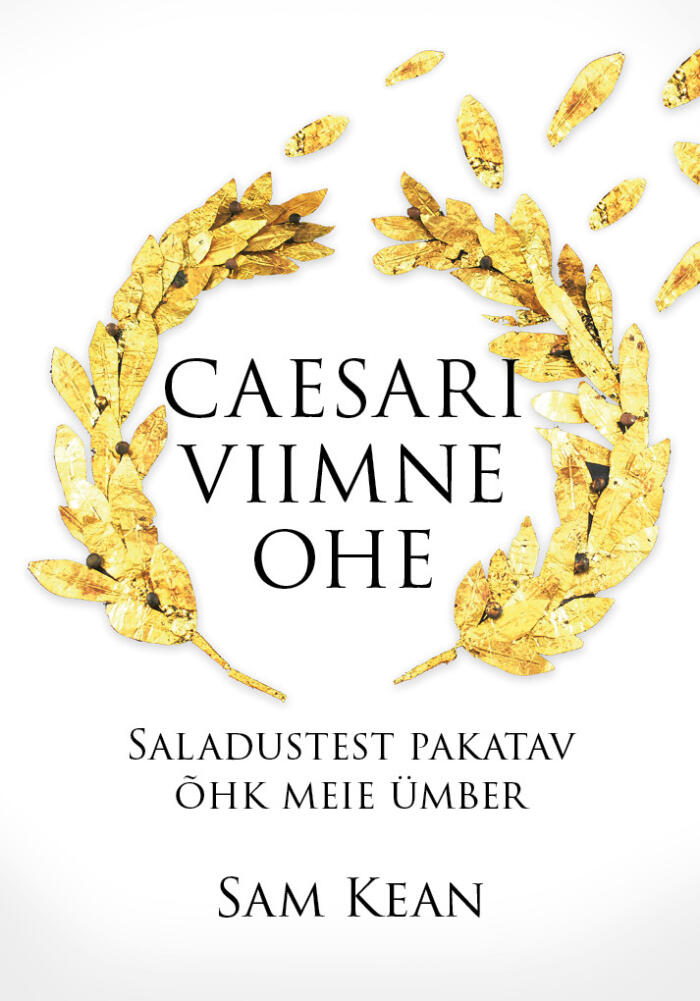 Caesari viimne ohe. Saladustest pakatav õhk meie ümber