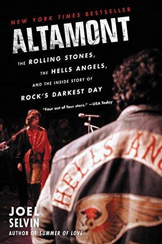 Altamont: The Rolling Stones, the Hells Angels, and the Inside Story of Rock's Darkest Day - Woodstock's Twin: The 1969 Festival that Ended the Sixties