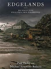 Edgelands: Journeys into England's True Wilderness