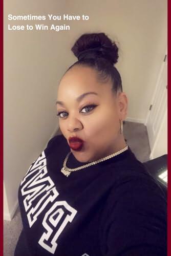 Sometimes You Gotta Lose to Win Again: You Didn't Lose-You Leveled Up: A spiritual comeback story for every woman who walked away broken and rose up bold