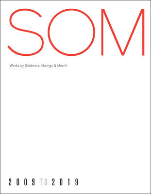 SOM: Works by Skidmore, Owings & Merrill, 20092019