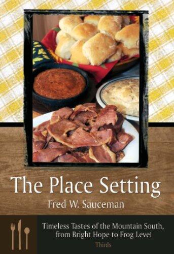 The Place Setting: Timeless Tastes of the Mountain South, From Bright Hope to Frog Level (Thirds)