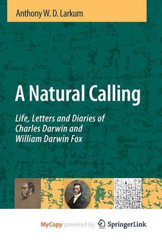 A Natural Calling: Life, Letters and Diaries of Charles Darwin and William Darwin Fox