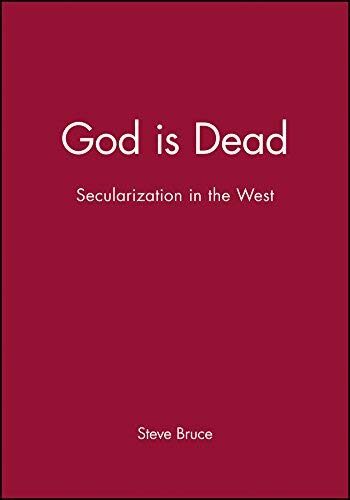 God is Dead: Secularization in the West (Religion in the Modern World) by Steve Bruce