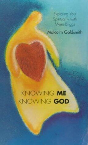 Knowing me, knowing God: Exploring your spirituality with Myers-Briggs