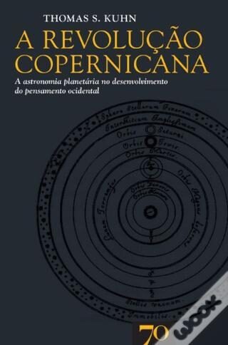 A Revolução Copernicana : A Astronomia Planetária no Desenvolvimento do Pensamento Ocidental