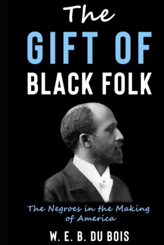 The Gift of Black Folks: The Negroes in the Making of America