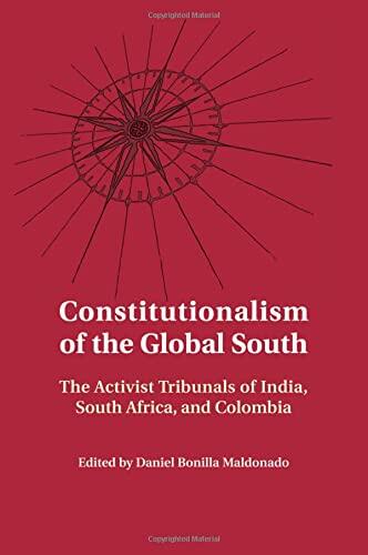 Constitutionalism Of The Global South: The Activist Tribunals Of India, South Africa, And Colombia