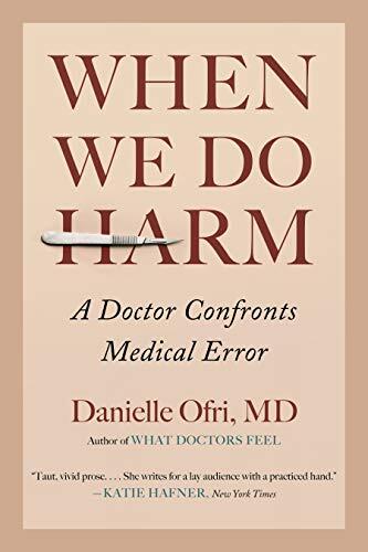 When We Do Harm: A Doctor Confronts Medical Error