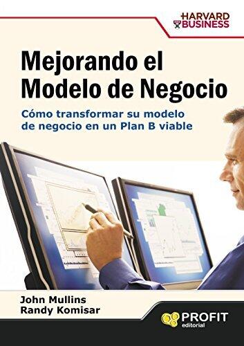 Mejorando el modelo de negocio: Cómo transformar su modelo de negocio en un plan B viable
