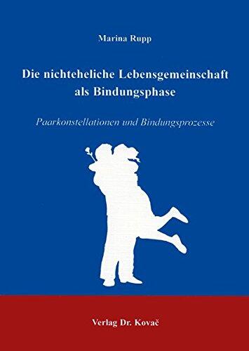 Die nichteheliche Lebens­gemein­schaft als Bindungsphase. Paarkonstellationen und Bindungsprozesse
