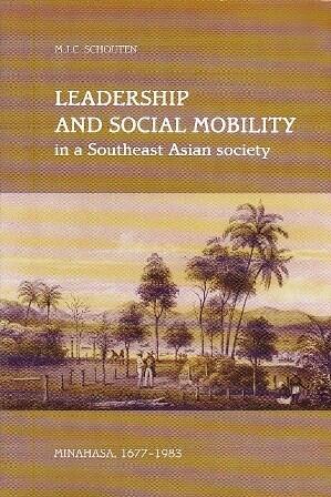 Leadership and Social Mobility in a Southeast Asian Society: Minahasa 1677 - 1983