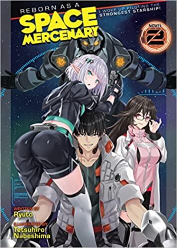 Reborn as a Space Mercenary: I Woke Up Piloting the Strongest Starship! (Light Novel) Vol. 2