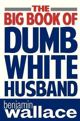 The Big Book of Dumb White Husband