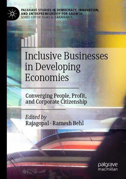 Inclusive Businesses in Developing Economies: Converging People, Profit, and Corporate Citizenship