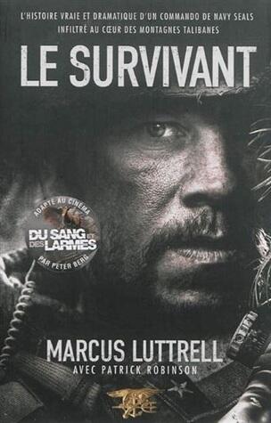 Le Survivant: L'histoire vrai et dramatique d'un Commando de Navy SEALs infiltré au coeur des montagnes Talibanes
