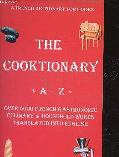 The Cooktionary A-Z (A French Dictionary for Cooks)