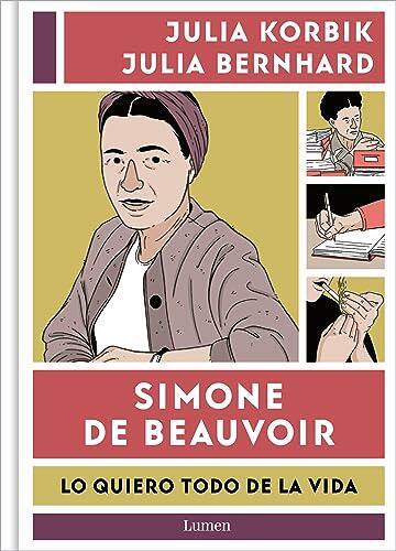 Simone de Beauvoir: Lo Quiero Todo de la Vida