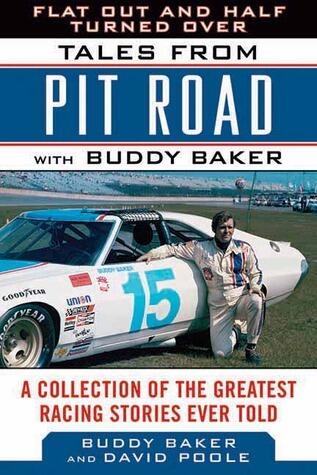 Flat Out and Half Turned Over: Tales from Pit Road with Buddy Baker