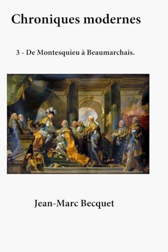 Chroniques modernes: Tome 3 De Montesquieu à Beaumarchais