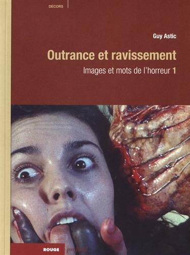 Images et mots de l'horreur : Tome 1, Outrance et ravissement