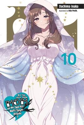 Do You Love Your Mom and Her Two-Hit Multi-Target Attacks?, Vol. 10 (light novel) (Volume 10) (Do You Love Your Mom and Her Two-Hit Multi-Target Attacks?