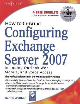 How to Cheat at Configuring Exchange Server 2007: Including Outlook Web, Mobile, and Voice Access