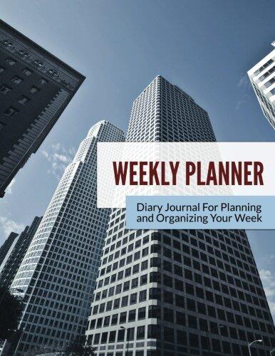 Weekly Planner: Diary Journal For Planning and Organizing Your Week