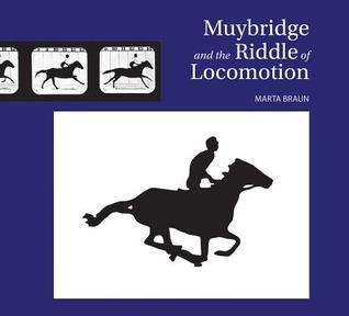 Muybridge And The Riddle Of Locomotion