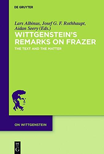 Wittgenstein’s Remarks on Frazer: The Text and the Matter