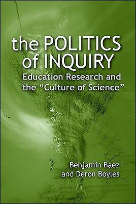 The Politics of Inquiry: Education Research and the "Culture of Science"