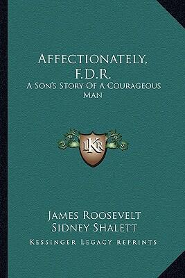 Affectionately, FDR: A Son's Story of a Courageous Man