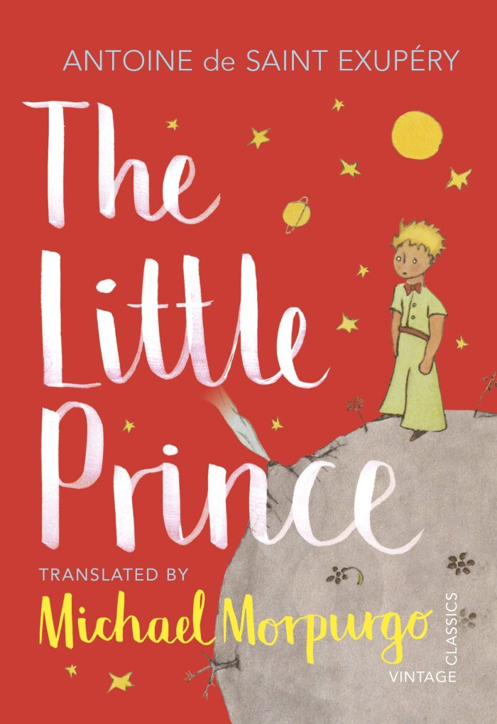 Antoine de Saint-Exupery The Little Prince A new translation by Michael Morpurgo (Vintage Children's