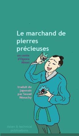 Le marchand de pierres précieuses: Un conte d'Ogawa Mimei