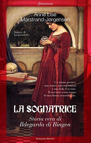 La sognatrice: Storia vera di Ildegarda di Bingen