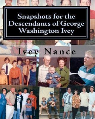 Snapshots for the Descendants of George Washington Ivey: Ivey Family History