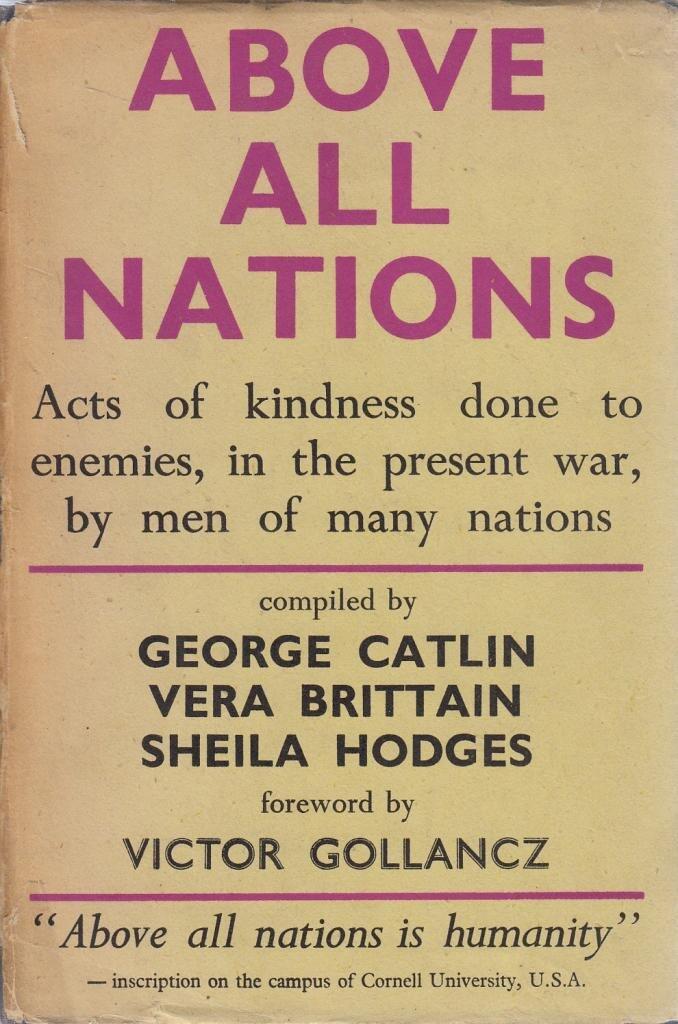 Above All Nations. An Anthology. Acts of Kindness Done to Enemies, In the Late War, By Men of Many Nations