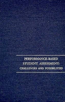 Performance-Based Student Assessment: Challenges and Possibilities (Volume 951)